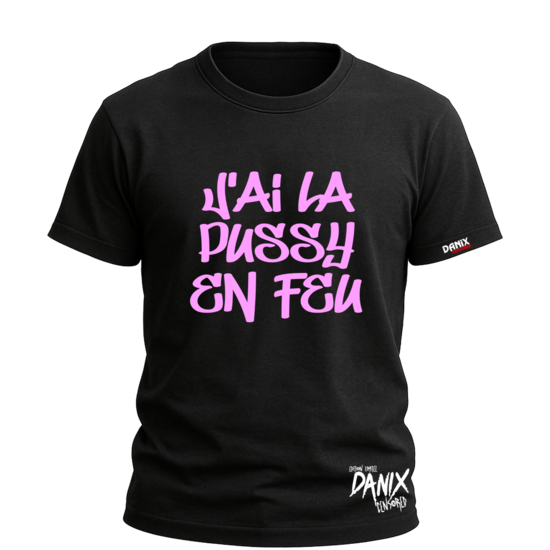 Tshirt J'ai la pussy en feu [DANIX CENSORED]